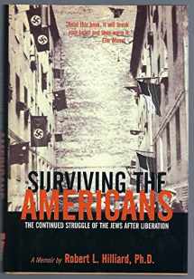 9781888363326-1888363320-Surviving the Americans: The Continued Struggle of the Jews After Liberation
