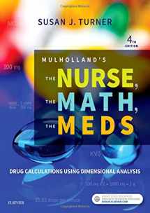9780323479509-0323479502-Mulholland's The Nurse, The Math, The Meds: Drug Calculations Using Dimensional Analysis