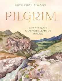 9780736982924-0736982922-Pilgrim: 25 Ways God’s Character Leads Us Onward