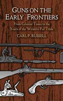 9780486436814-0486436810-Guns on the Early Frontiers: From Colonial Times to the Years of the Western Fur Trade (Dover Military History, Weapons, Armor)