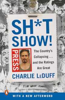 9780525522041-0525522042-Sh*tshow!: The Country's Collapsing . . . and the Ratings Are Great