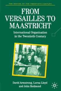 9780312161170-0312161174-From Versailles To Maastricht: International Organization in the Twentieth Century (Making of the 20th Century (Paperback))