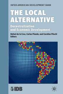 9780230111752-0230111750-The Local Alternative: Decentralization and Economic Development (Development in the Americas (Hardcover))