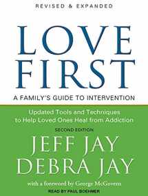 9781494517618-1494517612-Love First: A Family's Guide to Intervention