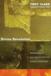 9781556355165-1556355165-Divine Revelation and Human Practice: Responsive and Imaginative Participation