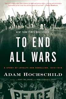 9780547750316-0547750315-To End All Wars: A Story of Loyalty and Rebellion, 1914-1918
