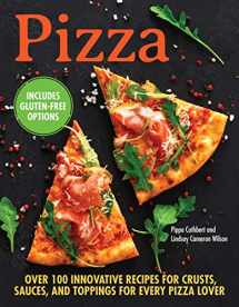 9781620083741-1620083744-Pizza: Over 100 Innovative Recipes for Crusts, Sauces, and Toppings for Every Pizza Lover (CompanionHouse Books) How to Make Perfect Pies, whether Classic, Meat & Cheese, Keto, Gluten-Free, or Vegan