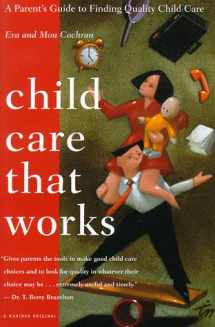 9780395822876-0395822874-Child Care That Works: A Parent's Guide to Finding Quality Child Care