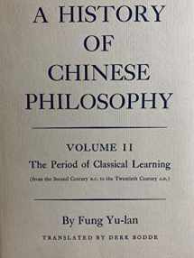 9780691071152-0691071152-A History of Chinese Philosophy, Vol. 2: The Period of Classical Learning (From the Second Century B. C. to the Twentieth Century A. D.)