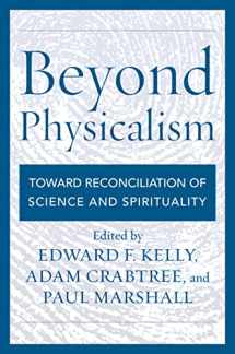 9781442232389-1442232382-Beyond Physicalism: Toward Reconciliation of Science and Spirituality