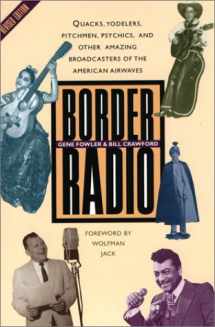 9780292725386-0292725388-Border Radio: Quacks, Yodelers, Pitchmen, Psychics, and Other Amazing Broadcasters of the American Airwaves, Revised Edition