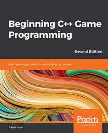 9781838648572-1838648577-Beginning C++ Game Programming - Second Edition: Learn to program with C++ by building fun games