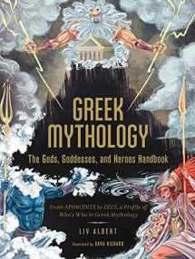 9781507215494-1507215495-Greek Mythology: The Gods, Goddesses, and Heroes Handbook: From Aphrodite to Zeus, a Profile of Who's Who in Greek Mythology (World Mythology and Folklore Series)