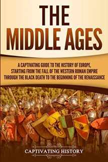 9781950922000-1950922006-The Middle Ages: A Captivating Guide to the History of Europe, Starting from the Fall of the Western Roman Empire Through the Black Death to the Beginning of the Renaissance (The Medieval Period)
