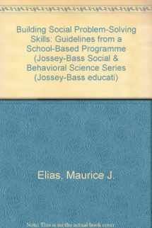 9781555424336-1555424333-Building Social Problem-Solving Skills: Guidelines from a School-Based Program (JOSSEY BASS SOCIAL AND BEHAVIORAL SCIENCE SERIES)