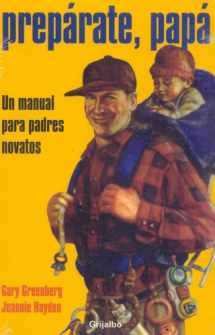 9789685960663-9685960666-Preparate, Papa/ Be Prepared: Un Manual Para Padres Novatos / A Practical Handbook for New Dads (Spanish Edition)