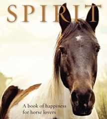 9781921966958-1921966955-Spirit: A Book of Happiness for Horse Lovers (Animal Happiness)