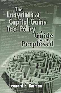 9780815712701-0815712707-The Labyrinth of Capital Gains Tax Policy: A Guide for the Perplexed