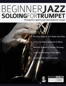 9781789330908-1789330904-Beginner Jazz Soloing for Trumpet: The beginner’s guide to jazz improvisation for brass instruments (Learn how to play trumpet)