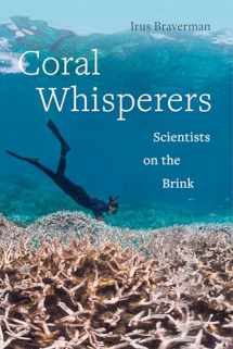 9780520298859-0520298853-Coral Whisperers: Scientists on the Brink (Volume 3) (Critical Environments: Nature, Science, and Politics)