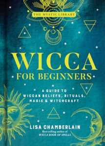9781454940845-1454940840-Wicca for Beginners: A Guide to Wiccan Beliefs, Rituals, Magic & Witchcraft (Volume 2) (The Mystic Library)