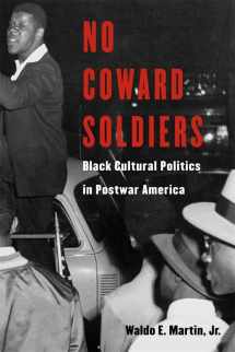 9780674015074-067401507X-No Coward Soldiers: Black Cultural Politics in Postwar America (The Nathan I. Huggins Lectures)