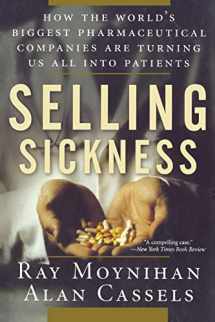 9781560258568-156025856X-Selling Sickness: How the World's Biggest Pharmaceutical Companies Are Turning Us All Into Patients
