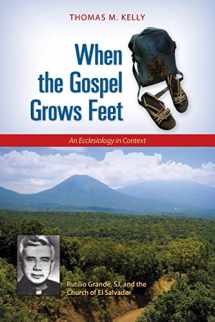 9780814680773-0814680771-When the Gospel Grows Feet: Rutilio Grande, SJ, and the Church of El Salvador; An Ecclesiology in Context