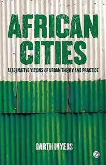 9781848135093-1848135092-African Cities: Alternative Visions of Urban Theory and Practice