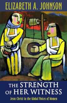 9781626981720-1626981728-The Strength of Her Witness: Jesus Christ in the Global Voices of Women