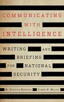 9781538160664-1538160668-Communicating with Intelligence: Writing and Briefing for National Security (Security and Professional Intelligence Education Series)