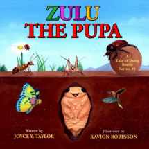 9781956202007-1956202005-Zulu The Pupa: A Tale of Dung Beetle Series. #1