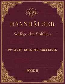 9781519078247-1519078242-Solfège des Solfèges, Book 2: 90 Sight Singing Exercises (Dannhäuser Solfège des Solfèges)