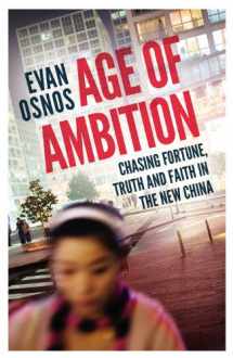 9781847922786-1847922783-Age of Ambition: Chasing Fortune, Truth and Faith in the New China
