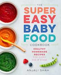 9781939754776-1939754771-Super Easy Baby Food Cookbook: Healthy Homemade Recipes for Every Age and Stage