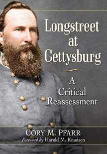 9781476674049-1476674043-Longstreet at Gettysburg: A Critical Reassessment