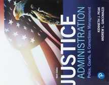 9780134871400-0134871405-Justice Administration: Police, Courts, & Corrections Management (What's New in Criminal Justice)