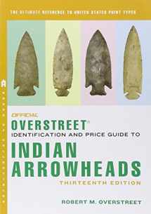 9780375723919-0375723919-The Official Overstreet Identification and Price Guide to Indian Arrowheads, 13th Edition