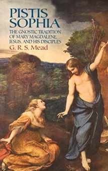 9780486440644-0486440648-Pistis Sophia: The Gnostic Tradition of Mary Magdalene, Jesus, and His Disciples