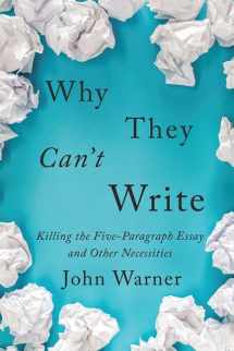 9781421437989-1421437988-Why They Can't Write: Killing the Five-Paragraph Essay and Other Necessities