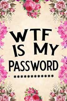 9781090933195-1090933193-WTF Is My Password: password book, password log book and internet password organizer, alphabetical password book, Logbook To Protect Usernames and ... notebook, password book small 6” x 9”