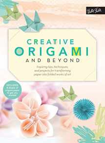 9781633221642-1633221644-Creative Origami and Beyond: Inspiring tips, techniques, and projects for transforming paper into folded works of art (Creative...and Beyond)