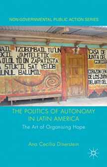 9780230272088-0230272088-The Politics of Autonomy in Latin America: The Art of Organising Hope (Non-Governmental Public Action)