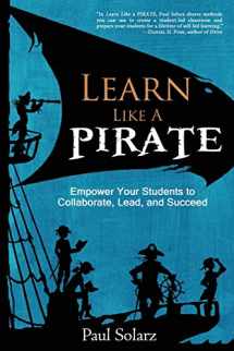 9780988217669-098821766X-Learn Like a Pirate: Empower Your Students to Collaborate, Lead, and Succeed