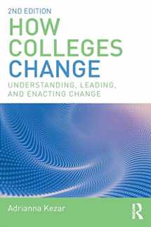 9781138562646-1138562645-How Colleges Change: Understanding, Leading, and Enacting Change