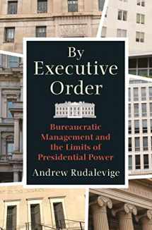 9780691194363-069119436X-By Executive Order: Bureaucratic Management and the Limits of Presidential Power