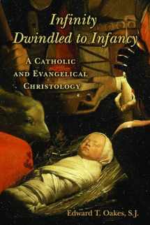 9780802865557-0802865550-Infinity Dwindled to Infancy: A Catholic and Evangelical Christology