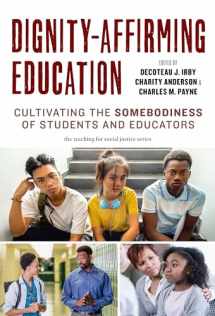 9780807766538-0807766534-Dignity-Affirming Education: Cultivating the Somebodiness of Students and Educators (The Teaching for Social Justice Series)