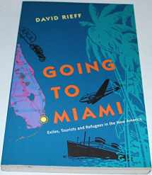 9780813017655-0813017653-Going to Miami: Exiles, Tourists and Refugees in the New America (Florida Sand Dollar Books)