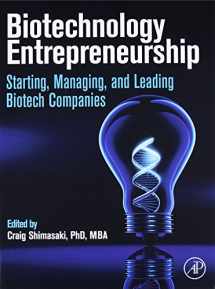 9780124047303-0124047300-Biotechnology Entrepreneurship: Starting, Managing, and Leading Biotech Companies